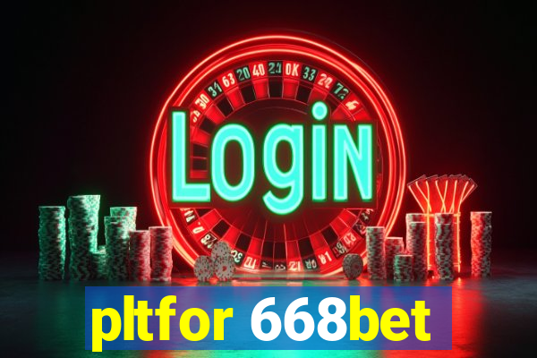 pltfor 668bet